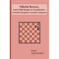 Nikolai Rezvov, from Child Burglar to Grandmaster: A World Champion's Favorite Composers