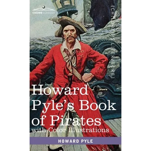 Howard Pyle's Book of Pirates, with color illustrations: Fiction, Fact & Fancy concerning the Buccaneers & Marooners of the Spanish Main