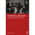 Churchill and India: Manipulation or Betrayal?
