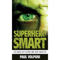 Superhero Smart: Real-World Facts behind Comic Book Characters