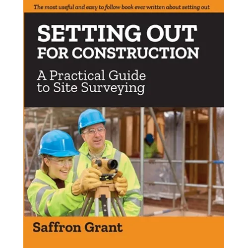 Setting Out For Construction: A Practical Guide to Site Surveying