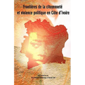 Frontieres de la citoyennete et violence politique en Cote d'Ivoire
