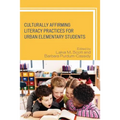 Culturally Affirming Literacy Practices for Urban Elementary Students