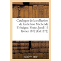 Catalogue Des Tableaux Modernes de la Collection de Feu Le Bon Michel de Trétaigne: Vente, Lundi 19 Février 1872