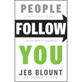 People Follow You: The Real Secret to What Matters Most in Leadership