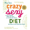 Crazy Sexy Diet: Eat Your Veggies, Ignite Your Spark, and Live Like You Mean It!