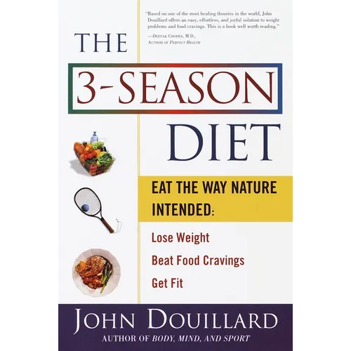 The 3-Season Diet: Eat the Way Nature Intended to Lose Weight, Beat Food Cravings, Get Fit