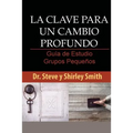 La Clave para un Cambio Profundo Guia de Estudio: Guia para Grupos Pequenos