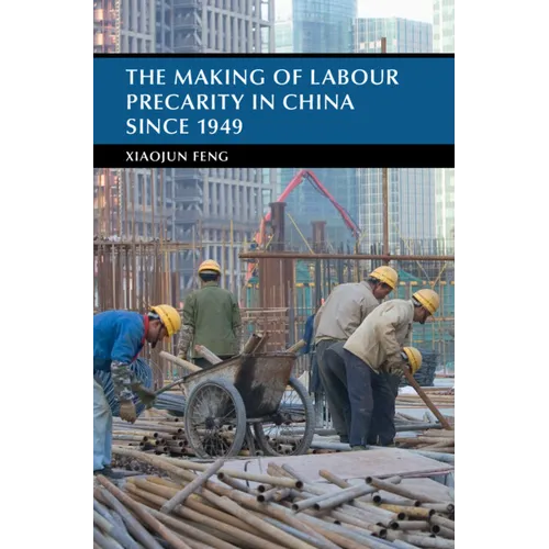 The Making of Labour Precarity in China since 1949