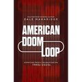 American Doom Loop: Dispatches from a Troubled Nation, 1980s-2020s