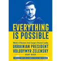 Everything Is Possible: Words of Heroism from Europe's Bravest Leader, Ukrainian President Volodymyr Zelensky