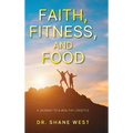 Faith, Fitness, and Food: A Journey to a Healthy Lifestyle