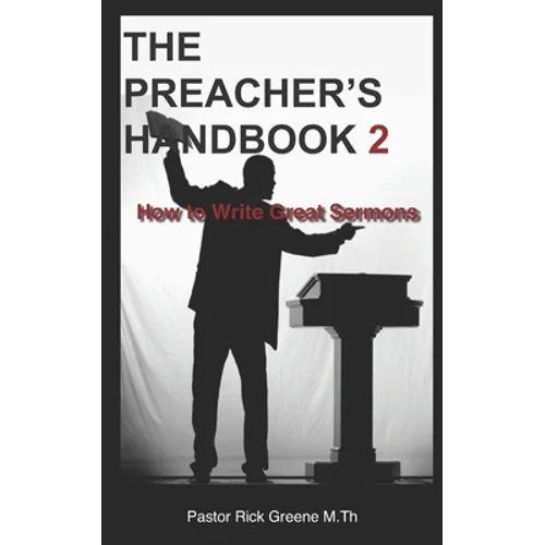The Preacher's Handbook 2: How to Write Great Sermons