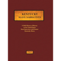 Kentucky Slave Narratives: A Folk History of Slavery in the United States from Interviews with Former Slaves