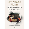La Vacuna Contra La Insensatez: Tratado de Inmunología Mental / The Vaccine Against Foolishness