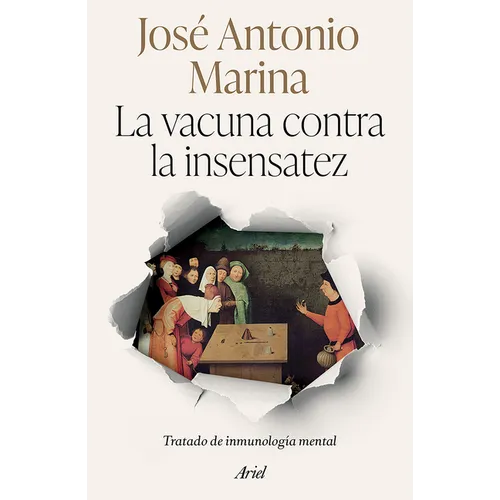 La Vacuna Contra La Insensatez: Tratado de Inmunología Mental / The Vaccine Against Foolishness