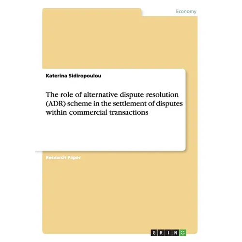 The role of alternative dispute resolution (ADR) scheme in the settlement of disputes within commercial transactions