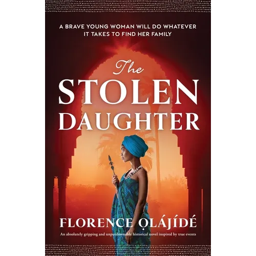 The Stolen Daughter: An absolutely gripping and unputdownable historical novel inspired by true events