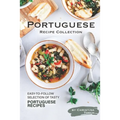 Portuguese Recipe Collection: Easy-to-Follow Selection of Tasty Portuguese Recipes
