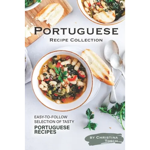Portuguese Recipe Collection: Easy-to-Follow Selection of Tasty Portuguese Recipes