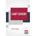 Camp Cookery: How To Live In Camp.