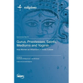 Gurus, Priestesses, Saints, Mediums and Yoginis: Holy Women as Influencers in Hindu Culture