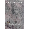 When Light Shifts: A Memoir in Poems