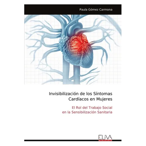 Invisibilización de los Síntomas Cardíacos en Mujeres: El Rol del Trabajo Social en la Sensibilización Sanitaria