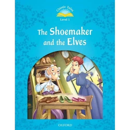 Classic Tales the Shoemaker and the Elves