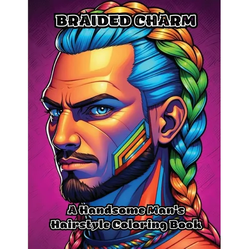 Braided Charm: A Handsome Man's Hairstyle Coloring Book