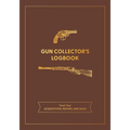 Gun Collector's Logbook: Track Your Acquisitions, Repairs, and Sales