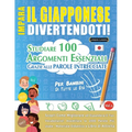 Impara Il Giapponese Divertendoti! - Per Bambini: Tutte Le Età - Studiare 100 Argomenti Essenziali Grazie Alle Parole Intrecciate - Vol.1
