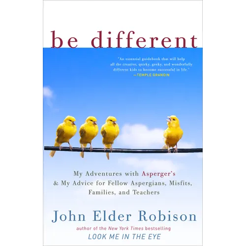 Be Different: Be Different: My Adventures with Asperger's and My Advice for Fellow Aspergians, Misfits, Families, and Teachers - Paperback