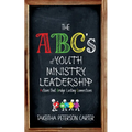 The ABC's of Youth Ministry Leadership