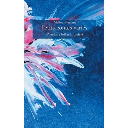 Petits contes variés: pour faire briller la société