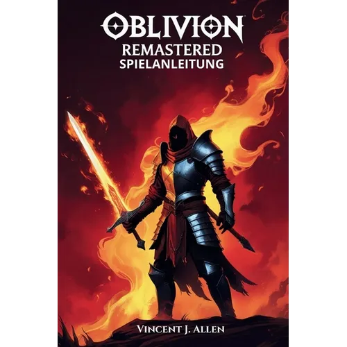 Oblivion Remastered Spielanleitung: Meistere jede Quest, schalte legendäre Artefakte frei und erkunde die verborgenen Wunder Tamriels