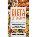 Dieta Cetogénica: Guía completa paso a paso al estilo de vida keto para principiantes - pierde peso, quema grasa e incrementa tu energía (Ketogenic Di