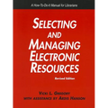 Selecting and Managing Electronic Resources: Revised Edition