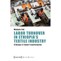 Labor Turnover in Ethiopia's Textile Industry: A Hotspot of Social Transformation