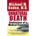 Unnatural Death: Unnatural Death: Confessions of a Medical Examiner