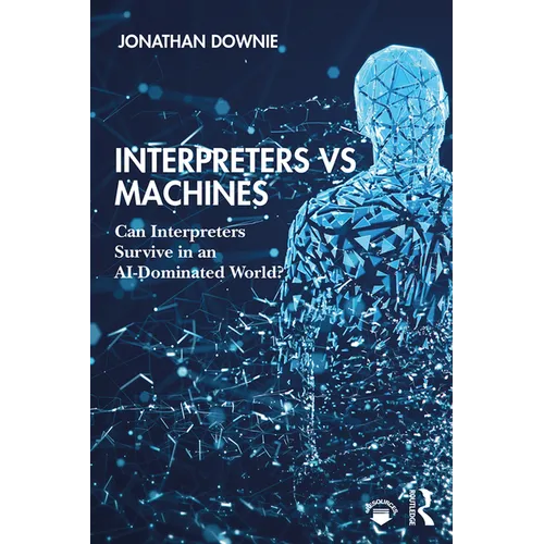 Interpreters Vs Machines: Can Interpreters Survive in an Ai-Dominated World?