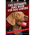 The Ultimate Joke Book For Dog Lovers: 102 Punny & Paw-Somely Funny Dog Jokes