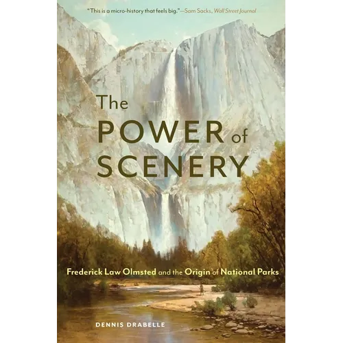 The Power of Scenery: Frederick Law Olmsted and the Origin of National Parks