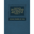 Lecciones de Agricultura, Explicadas En La Catedra del Real Jardin Bot Anico de Madrid a No de 1815, Volume 1...