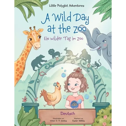 A Wild Day at the Zoo / Ein wilder Tag im Zoo - German Edition: Children's Picture Book