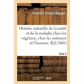 Histoire naturelle de la santé et de la maladie chez les végétaux et chez les animaux Tome 2