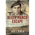 Death March Escape: The Remarkable Story of a Man Who Twice Escaped the Nazi Holocaust