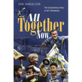 All Together Now: How a Group of Football Fans Righted a Wrong and Brought Their Football Club Home