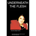 Underneath the Flesh