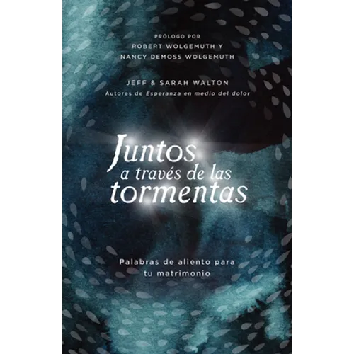 Juntos a Través de Las Tormentas: Palabras de Aliento Para Tu Matrimonio